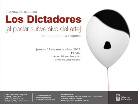 Este jueves 19 de noviembre a las 19.00h se presentará el libro “Los Dictadores (el poder subversivo del arte)” de Adonay Bermúdez en el Centro de Arte La Regenta (Las Palmas).