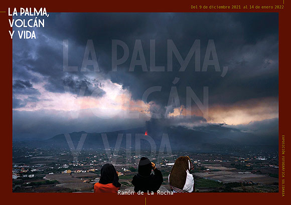 La exposición fotográfica solidaria «La Palma, volcán y vida» puede visitarse en el Auditorio Alfredo Kraus (Las Palmas de Gran Canaria) del 9 de diciembre al 14 de enero de 2022